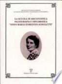 La Scuola di archivistica paleografia e diplomatica Anna Maria Enriques Agnoletti