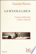 La scuola laica. Gaetano Salvemini contro i clericali