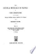 La scuola musicale di Napoli e i suoi conservatorii: Cenne storico sulla scuola musicale di Napoli, e suoi conservatorii, con le biografie dei maestri usciti dai medesimi