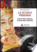 La scuola primaria. L'anima della tradizione, le forme della modernità