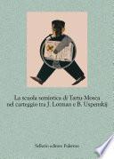 La scuola semiotica di Tartu-Mosca nel carteggio tra J. Lotman e B. Uspenskij