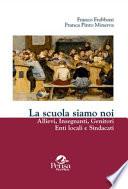 La scuola siamo noi. Allievi, insegnanti, genitori, enti locali e sindacati