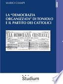 La “democrazia organizzata” di Toniolo e il partito dei cattolici
