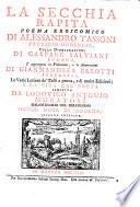 La secchia rapita poema eroicomico di Alessandro Tassoni ... colle dichiarazioni di Gaspare Salviani ... s'aggiungono la prefazione, e le annotazioni di Giannandrea Barotti ... le varie lezioni de' testi a penna, e di molte edizioni; e la vita del poeta composta da Lodovico Antonio Muratori ..