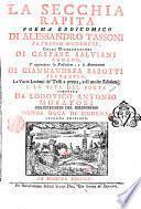 La secchia rapita poema eroicomico di Alessandro Tassoni patrizio modenese, colle dichiarazioni di Gaspare Salviani romano, s'aggiungono la prefazione, e le annotazioni di Giannandrea Barotti ferrarese, le varie lezioni de' testi a penna, e di molte edizioni; e la vita del poeta composta da Lodovico Antonio Muratori ..