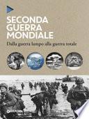 La seconda guerra mondiale. Dalla guerra lampo alla guerra totale