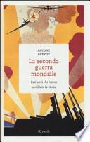 La seconda guerra mondiale. I sei anni che hanno cambiato la storia