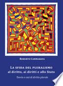 La sfida del pluralismo al diritto, ai diritti e allo Stato. Teoria e casi di diritto plurale