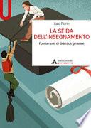 La sfida dell'insegnamento. Fondamenti di didattica generale