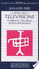 La sfida della televisione: pubblica, digitale, senza frontiere