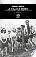 La Shoah dei bambini. La persecuzione dell'infanzia ebraica in Italia (1938-1945)