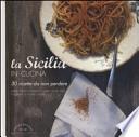 La Sicilia in cucina. 30 ricette da non perdere