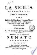 La Sicilia in prospettiva. Parte prima, cioe il Mongibello, e gli altri monti, caverne, promontori ... esposti in veduta da un religioso della Compagnia di Giesù ..