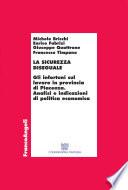 La sicurezza diseguale. Gli infortuni sul lavoro in provincia di Piacenza. Analisi e indicazioni di politica economica