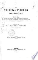 La sicurezza pubblica del Regno d'Italia esposta nelle sue leggi, nella sua organizzazione e nei suoi rapporti col diritto pubblico dello Stato ed internazionale privato Salvatore Correa