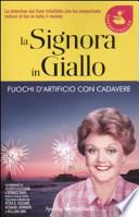La signora in giallo. Fuochi d'artificio con cadavere