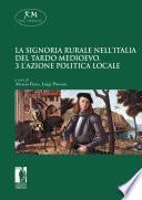 La signoria rurale nell’Italia del tardo medioevo. 3 L’azione politica locale