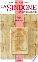 La Sindone da contemplare. Spunti di meditazione