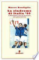 La sindrome di Italia '90. Il Mondiale che ha bruciato una generazione
