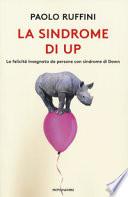 La sindrome di Up. La felicità insegnata da persone con sindrome di Down