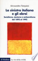 La sinistra italiana e gli ebrei. Socialismo, sionismo e antisemitismo dal 1892 al 1992