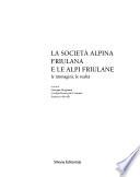La Società alpina friulana e le Alpi friulane