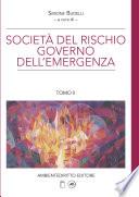 LA SOCIETÀ DEL RISCHIO E IL GOVERNO DELL'EMERGENZA. Volume II