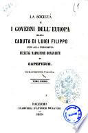 La societa e i governi dell'Europa dalla caduta di Luigi Filippo sino alla presidenza di Luigi Napoleone Bonaparte di Capefigue