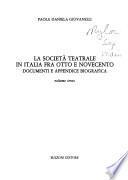 La Società teatrale in Italia fra Otto e Novecento: Documenti e appendice biografica