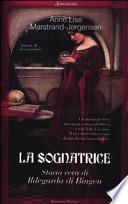 La sognatrice. Storia vera di Ildegarda di Bingen