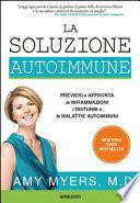 La soluzione autoimmune. Previeni e affronta le infiammazioni, i disturbi e le malattie autoimmuni