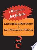 La Sonata a Kreutzer Di Lev Nicolaievic Tolstoj - Riassunto
