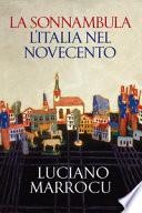 La sonnambula. L'Italia nel Novecento