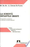 La sordità infantile grave. Nuove prospettive mediche e nuovi metodi di rieducazione