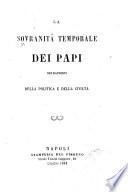 La sovranità temporale dei papi nei rapporti della politica e della civiltà