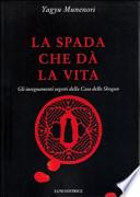 La spada che dà la vita. Gli insegnamenti segreti della Casa dello Shogun