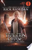 La spada del guerriero. Magnus Chase e gli dei di Asgard
