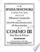 La spada di honore libro primo. Delle osseruazioni caualeresche del senator Berlingiero Gessi. All'altezza serenissima di Cosimo 3. gran duca di Toscana