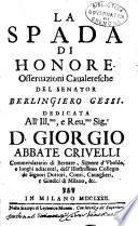 La spada di honore. Osseruazioni caualeresche del senator Berlingiero Gessi. Dedicata all'ill.mo, ... D. Giorgio abbate Criuelli ..