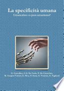 La specificitˆ umana. Umanesimo vs post-umanismo?