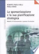 La sponsorizzazione e la sua pianificazione strategica. Modelli di funzionamento e processi di selezione
