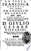 La sposa Francesca comedia del conte Francesco de Lemene. Consagrata al merito impareggiabile dell'ill.mo signor d. Giulio Cesare Vistarini ..