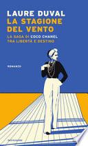 La stagione del vento. La saga di Coco Chanel tra libertà e destino