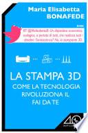 La stampa 3D. Come la tecnologia rivoluziona il fai da te
