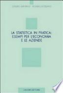 La statistica in pratica: esempi per l'economia e le aziende