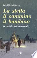 La stella, il cammino, il bambino. Il natale del viandante