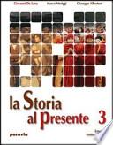La storia al presente. Per le Scuole superiori