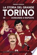 La storia del grande Torino in 501 domande e risposte