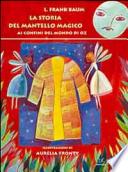La storia del mantello magico. Ai confini del mondo di Oz