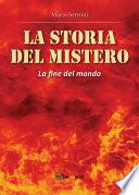 La storia del Mistero. La fine del Mondo